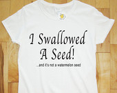 Swallowed A Seed T-Shirt. Funny Pregnancy Announcement t shirt. Surp ...