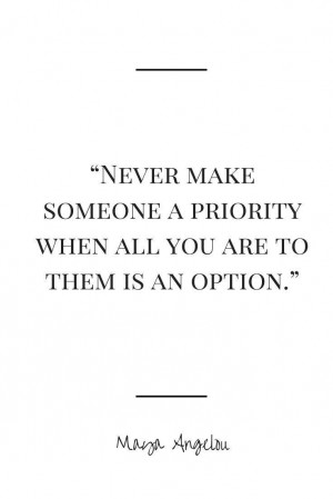 never-make-someone-a-priority-maya-angelou-quotes-sayings-pictures.jpg