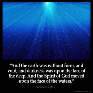 Genesis 1:2 – And the earth was without form, and void; and darkness ...