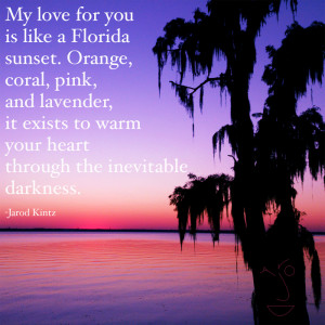 My love for you is like a Florida sunset. Orange, coral, pink, and ...