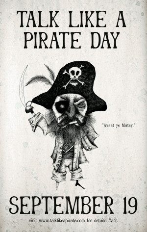 NOTE: for 2012 coverage of Talk Like a Pirate Day, click here .
