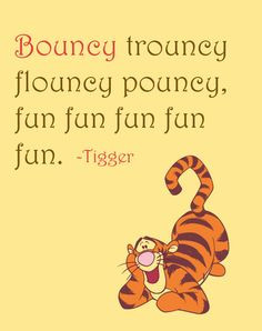 Inspirational Quote: Bouncy trouncy flouncy pouncy, fun fun fun fun ...