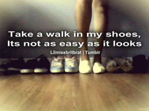 Take a walk in my shoes quote