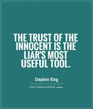 ... trust of the innocent is the liar's most useful tool Picture Quote #1