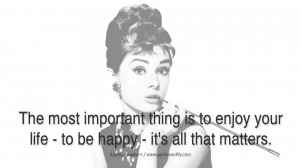 Inspiring Quotes about Life The most important thing is to enjoy your ...