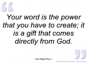 your word is the power that you have to don miguel ruiz
