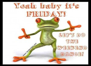 Yeah Baby, Its Friday. Frog Funny