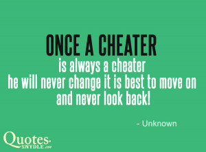 Once A Cheater Is Always A Cheater He Will Never Change It Is Best To ...