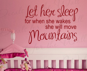 Let Her Sleep For When She Wakes Will Move Mountains Girl Room Kid ...