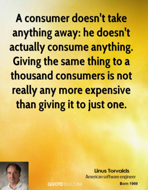 consumer doesn't take anything away: he doesn't actually consume ...