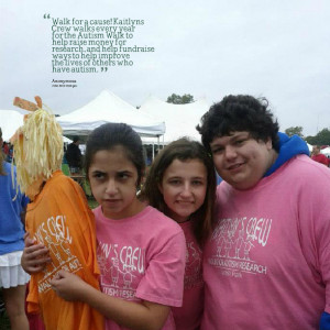 Quotes Picture: walk for a cause! kaitlyn's crew walks every year for ...