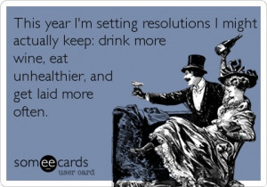 Funny New Year’s Ecard: This year I’msetting resolutions I might ...