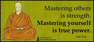Quotes > Lao Tzu > Mastering others is strength. Mastering yourself ...
