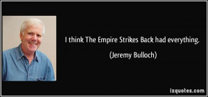 think The Empire Strikes Back had everything. - Jeremy Bulloch