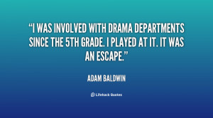 was involved with drama departments since the 5th grade. I played at ...