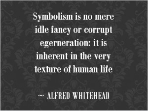 alfred whitehead, symbolism, quotes on symbolism, literary