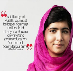 ... Malala Yousafzai, the girl who spoke up for her right to an education