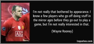 not really that bothered by appearance. I know a few players who ...