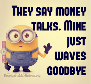 Funny-Minion-Quotes-Money-Talks.png