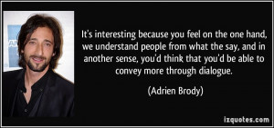 interesting because you feel on the one hand, we understand people ...
