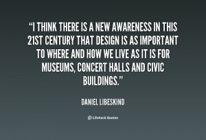 quote Daniel Libeskind i think there is a new awareness 112745 png