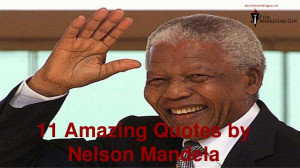 11 Amazing Quotes by Nelson Mandela