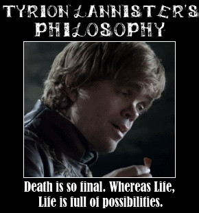 moonlightathogwarts:Tyrion Lannister’s Philosophy (2).