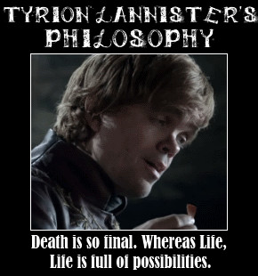 moonlightathogwarts:Tyrion Lannister’s Philosophy (2).