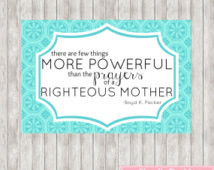 LDS Quote Printable- Power of Mothe rs Prayer -Blue ...