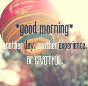 Today I am grateful for another day:-)