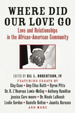 Where Did Our Love Go: Love and Relationships in the African-American ...