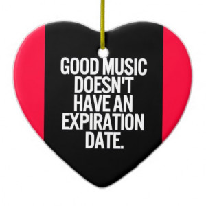 GOOD MUSIC DOESN'T HAVE AN EXPIRATION DATE QUOTES Double-Sided HEART ...