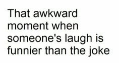 Great the awkward moment joke quote. For more hilarious quotes and ...