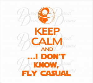 ... Calm and I don't Know, FLY CASUAL - Han Solo with Death Star Graphic