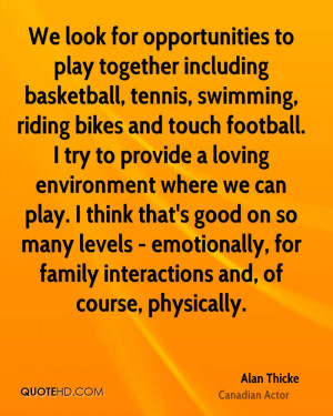 We look for opportunities to play together including basketball ...