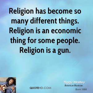 Religion has become so many different things. Religion is an economic ...