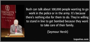 Bush can talk about 100,000 people wanting to go work in the police or ...