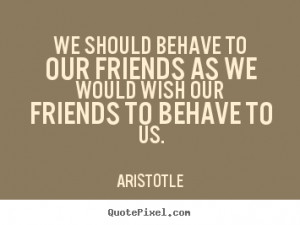 Aristotle Quotes Quotes about friendship - we
