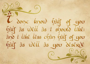Bilbo's birthday speech. One of my favorite quotes. :)