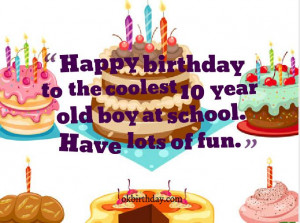 ... birthday to the coolest 10 year old boy at school. Have lots of fun