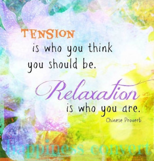 Relaxation is who you are vs tension quote via www.Facebook.com ...