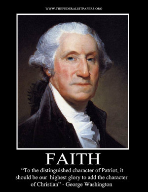George Washington Poster, Faith - To the character of Patriot add the ...