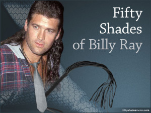 you get whenbining Fifty Shades of Grey meme with Billy Ray Cyrus