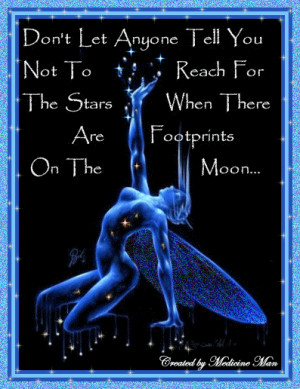 don't let anyone tell you not to reach for the stars, when there are ...