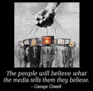 ... media tells them they believe george orwell picture quotes quoteswave