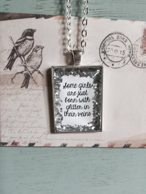 Silver Glitter Quote Necklace. Some girls are just born with glitter ...