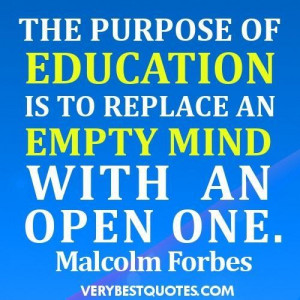 Education quotes the purpose of education is to replace an empty mind ...