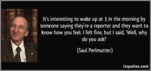 It's interesting to wake up at 3 in the morning by someone saying they ...