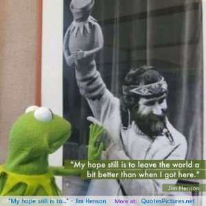 is to…” – Jim Henson motivational inspirational love life quotes ...