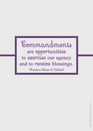 are opportunities to exercise our agency and to receive blessings ...